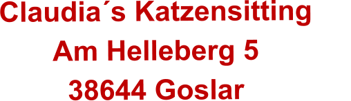 Claudia´s Katzensitting      Am Helleberg 5 38644 Goslar